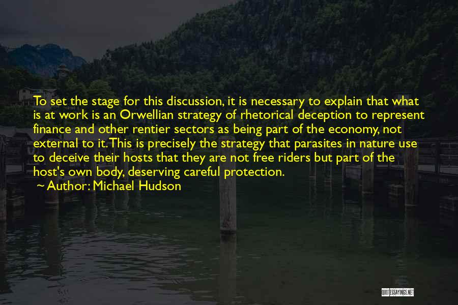 Michael Hudson Quotes: To Set The Stage For This Discussion, It Is Necessary To Explain That What Is At Work Is An Orwellian