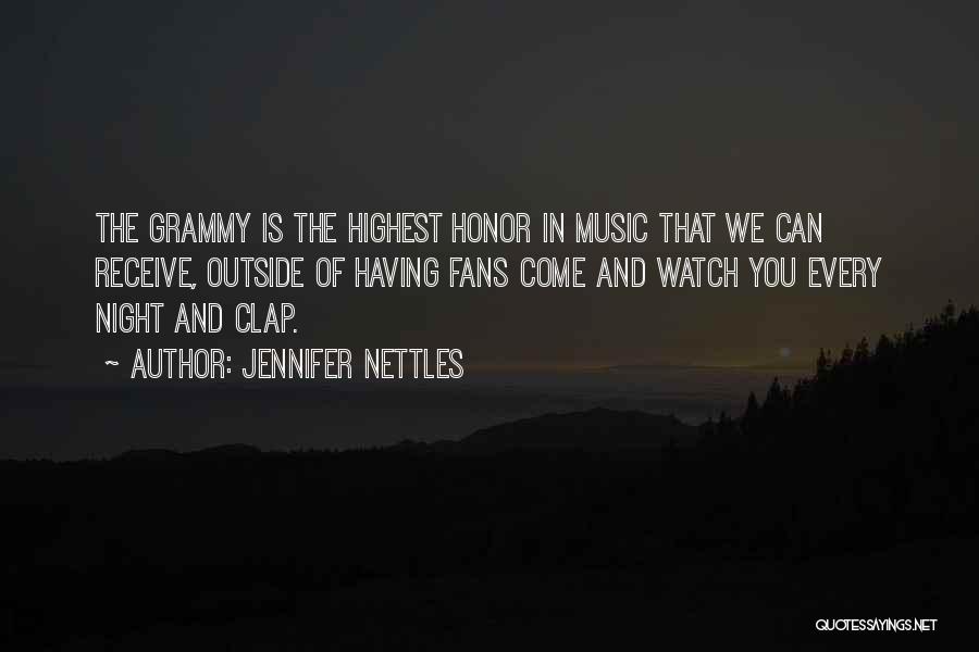 Jennifer Nettles Quotes: The Grammy Is The Highest Honor In Music That We Can Receive, Outside Of Having Fans Come And Watch You