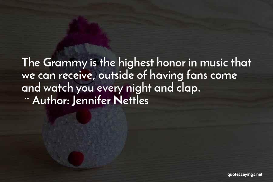 Jennifer Nettles Quotes: The Grammy Is The Highest Honor In Music That We Can Receive, Outside Of Having Fans Come And Watch You