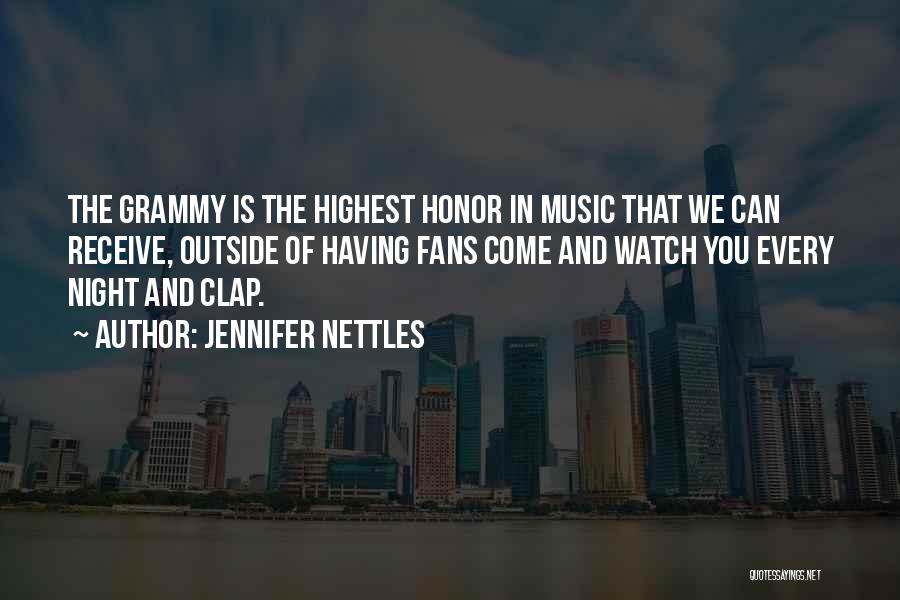 Jennifer Nettles Quotes: The Grammy Is The Highest Honor In Music That We Can Receive, Outside Of Having Fans Come And Watch You