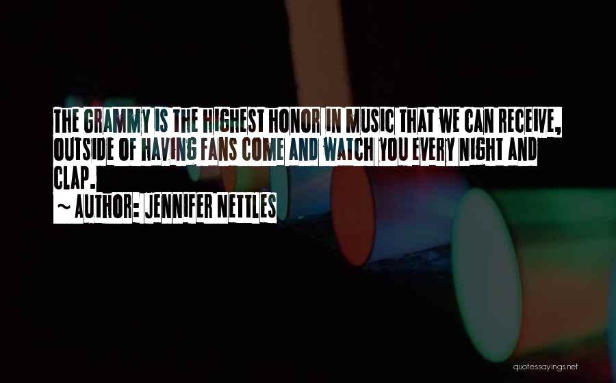 Jennifer Nettles Quotes: The Grammy Is The Highest Honor In Music That We Can Receive, Outside Of Having Fans Come And Watch You