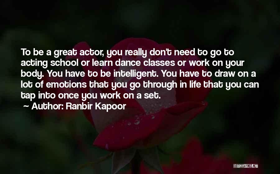 Ranbir Kapoor Quotes: To Be A Great Actor, You Really Don't Need To Go To Acting School Or Learn Dance Classes Or Work