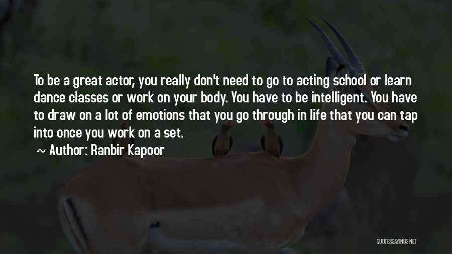 Ranbir Kapoor Quotes: To Be A Great Actor, You Really Don't Need To Go To Acting School Or Learn Dance Classes Or Work