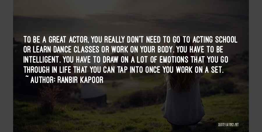 Ranbir Kapoor Quotes: To Be A Great Actor, You Really Don't Need To Go To Acting School Or Learn Dance Classes Or Work