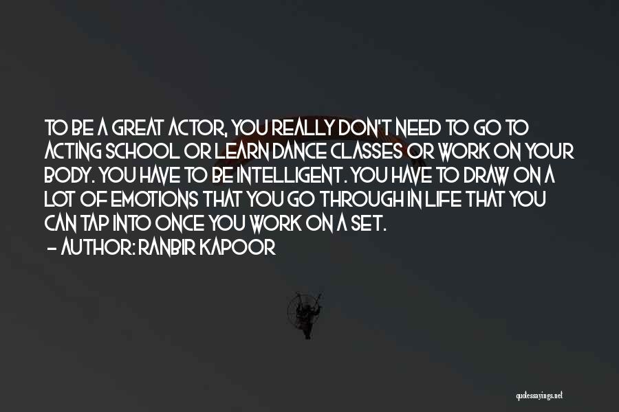 Ranbir Kapoor Quotes: To Be A Great Actor, You Really Don't Need To Go To Acting School Or Learn Dance Classes Or Work