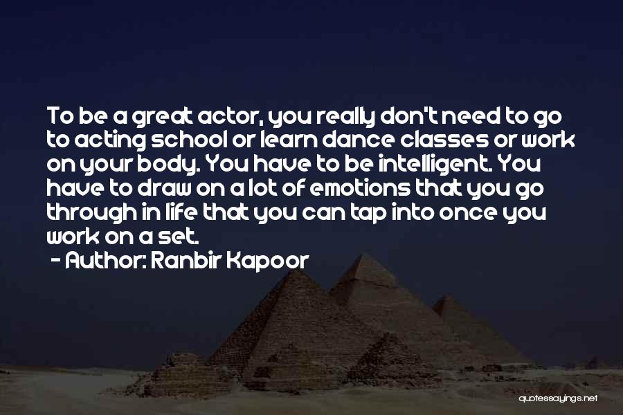 Ranbir Kapoor Quotes: To Be A Great Actor, You Really Don't Need To Go To Acting School Or Learn Dance Classes Or Work