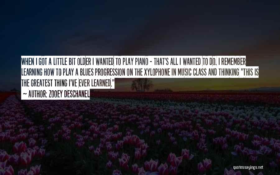 Zooey Deschanel Quotes: When I Got A Little Bit Older I Wanted To Play Piano - That's All I Wanted To Do. I