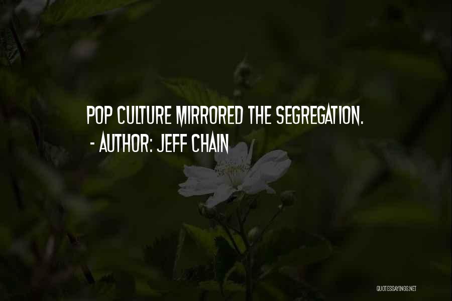 Jeff Chain Quotes: Pop Culture Mirrored The Segregation.