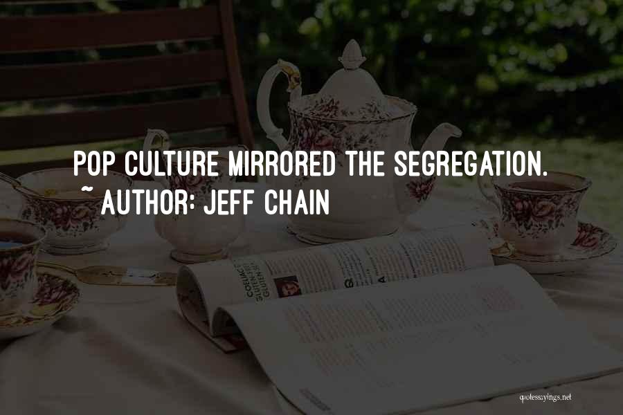Jeff Chain Quotes: Pop Culture Mirrored The Segregation.