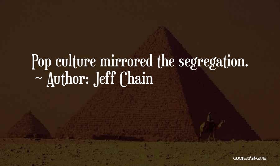 Jeff Chain Quotes: Pop Culture Mirrored The Segregation.