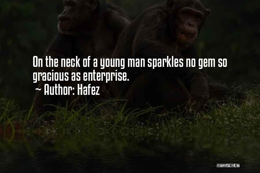 Hafez Quotes: On The Neck Of A Young Man Sparkles No Gem So Gracious As Enterprise.