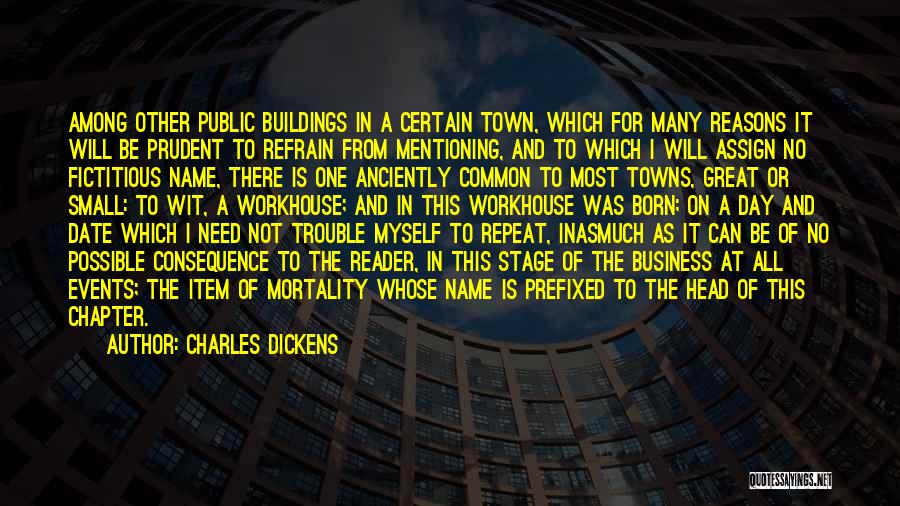 Charles Dickens Quotes: Among Other Public Buildings In A Certain Town, Which For Many Reasons It Will Be Prudent To Refrain From Mentioning,