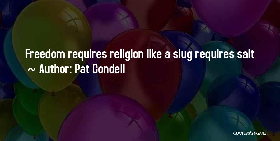 Pat Condell Quotes: Freedom Requires Religion Like A Slug Requires Salt