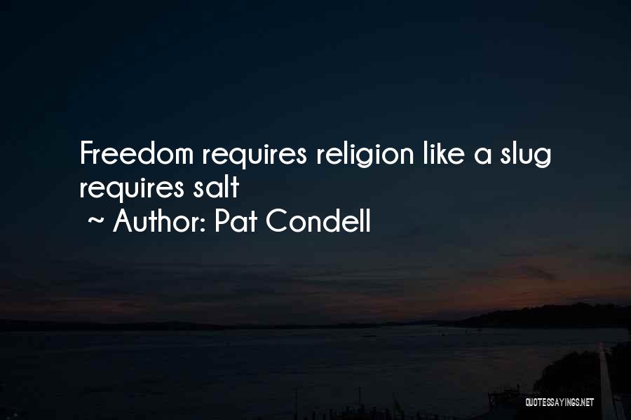 Pat Condell Quotes: Freedom Requires Religion Like A Slug Requires Salt