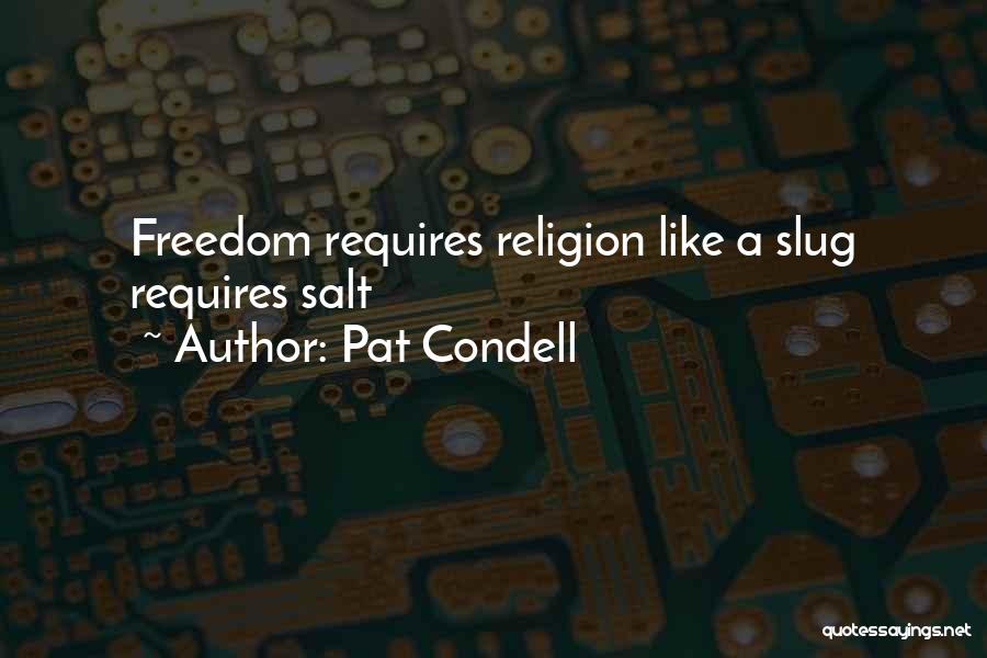 Pat Condell Quotes: Freedom Requires Religion Like A Slug Requires Salt