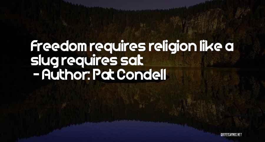 Pat Condell Quotes: Freedom Requires Religion Like A Slug Requires Salt