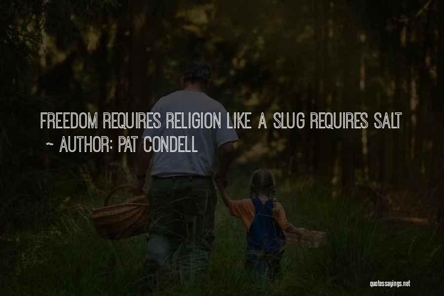 Pat Condell Quotes: Freedom Requires Religion Like A Slug Requires Salt