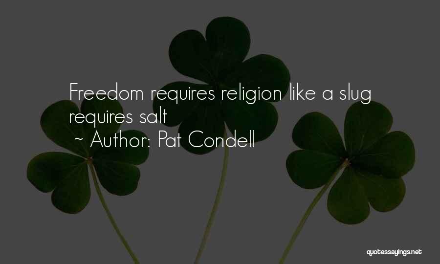 Pat Condell Quotes: Freedom Requires Religion Like A Slug Requires Salt