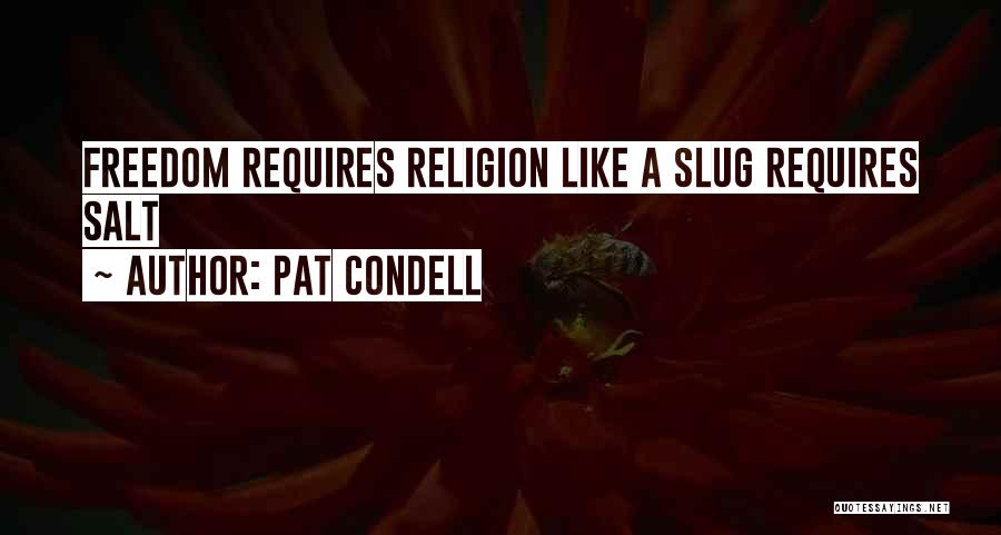 Pat Condell Quotes: Freedom Requires Religion Like A Slug Requires Salt