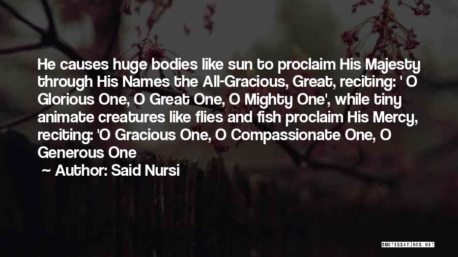 Said Nursi Quotes: He Causes Huge Bodies Like Sun To Proclaim His Majesty Through His Names The All-gracious, Great, Reciting: ' O Glorious