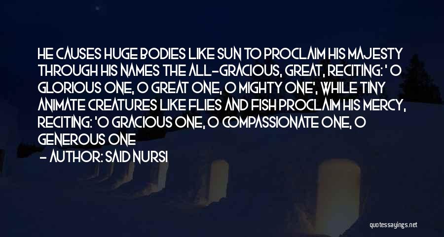Said Nursi Quotes: He Causes Huge Bodies Like Sun To Proclaim His Majesty Through His Names The All-gracious, Great, Reciting: ' O Glorious