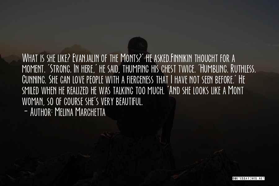 Melina Marchetta Quotes: What Is She Like? Evanjalin Of The Monts?' He Asked.finnikin Thought For A Moment. 'strong. In Here,' He Said, Thumping