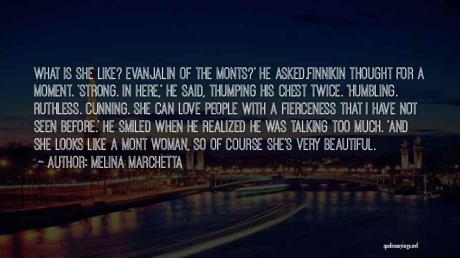 Melina Marchetta Quotes: What Is She Like? Evanjalin Of The Monts?' He Asked.finnikin Thought For A Moment. 'strong. In Here,' He Said, Thumping