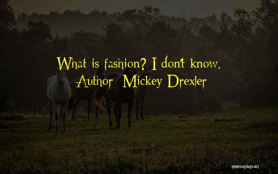 Mickey Drexler Quotes: What Is Fashion? I Don't Know.
