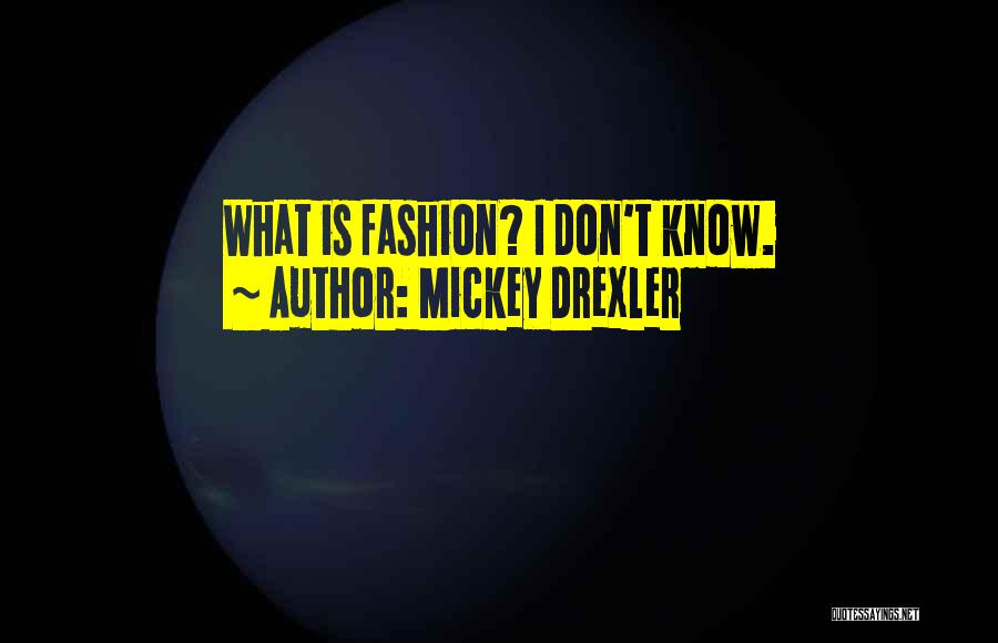 Mickey Drexler Quotes: What Is Fashion? I Don't Know.