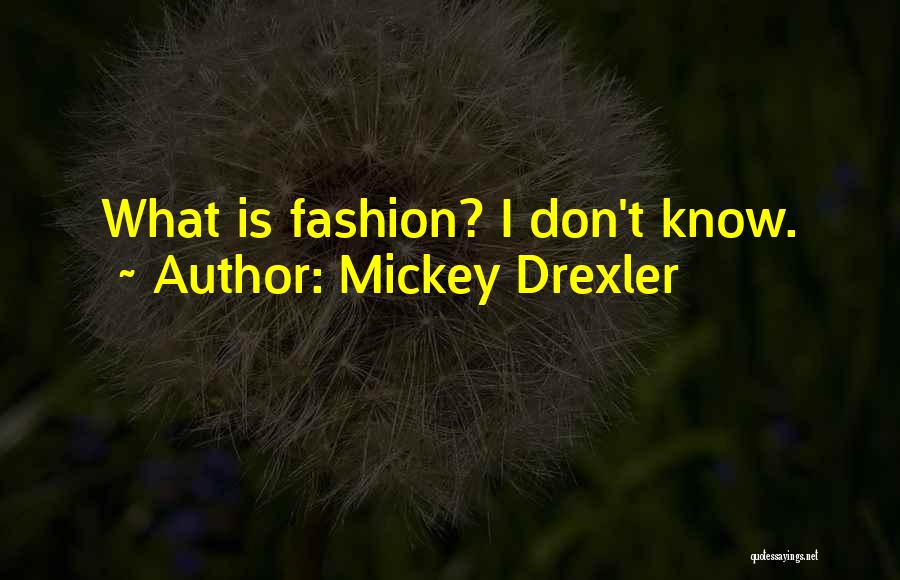 Mickey Drexler Quotes: What Is Fashion? I Don't Know.