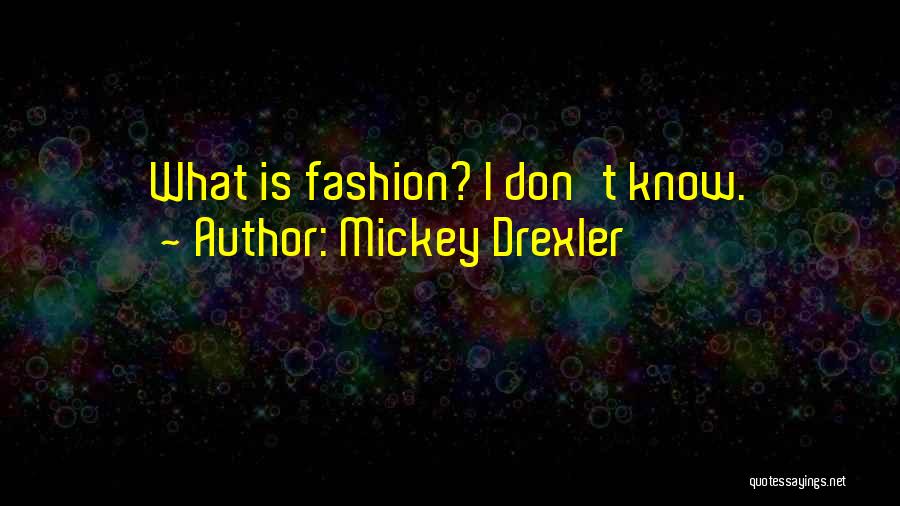 Mickey Drexler Quotes: What Is Fashion? I Don't Know.