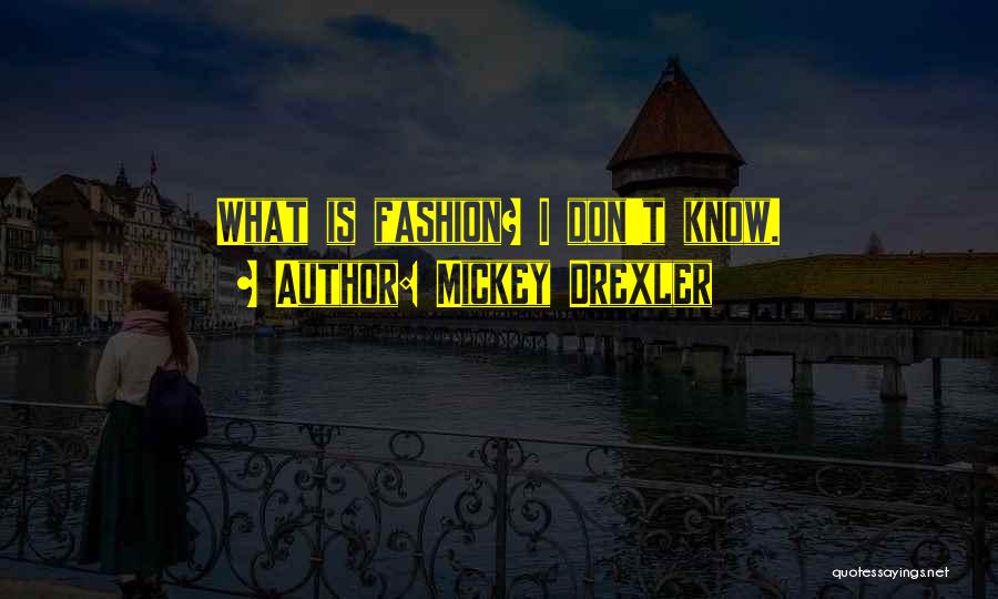 Mickey Drexler Quotes: What Is Fashion? I Don't Know.