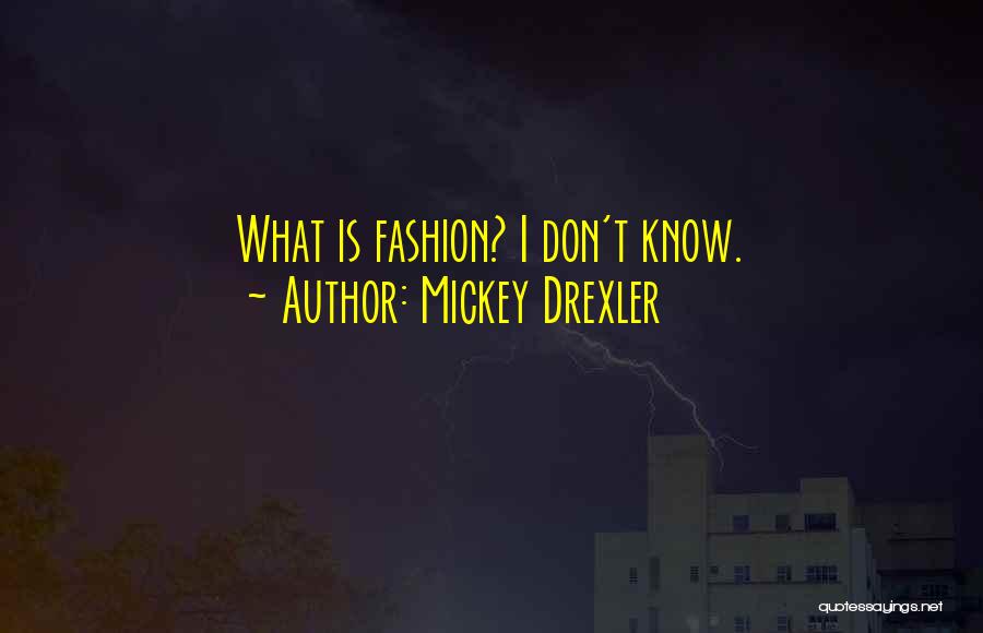 Mickey Drexler Quotes: What Is Fashion? I Don't Know.