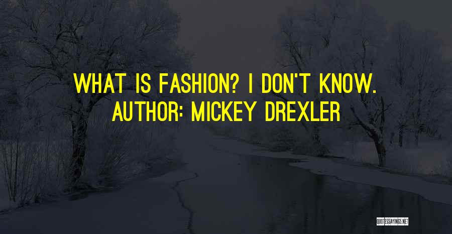 Mickey Drexler Quotes: What Is Fashion? I Don't Know.