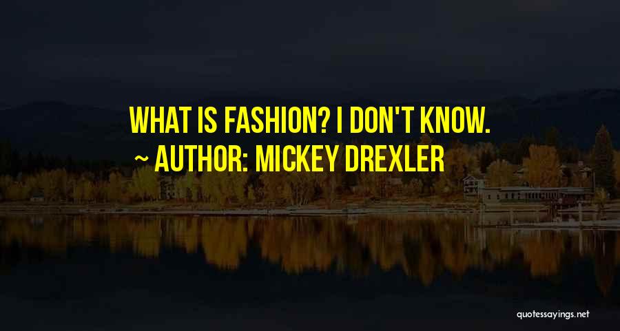 Mickey Drexler Quotes: What Is Fashion? I Don't Know.