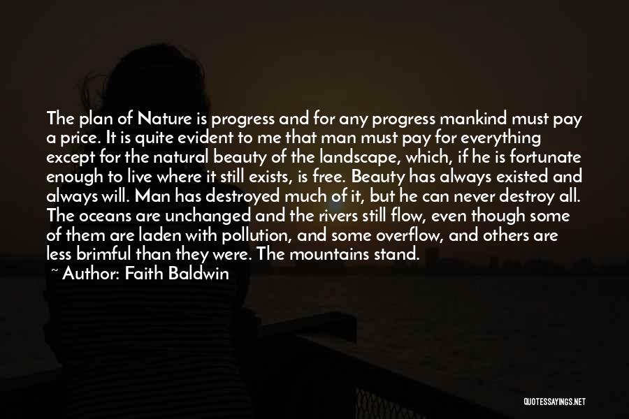 Faith Baldwin Quotes: The Plan Of Nature Is Progress And For Any Progress Mankind Must Pay A Price. It Is Quite Evident To