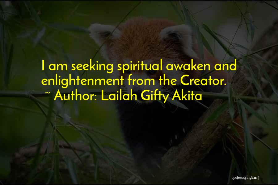 Lailah Gifty Akita Quotes: I Am Seeking Spiritual Awaken And Enlightenment From The Creator.