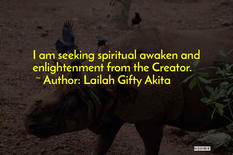 Lailah Gifty Akita Quotes: I Am Seeking Spiritual Awaken And Enlightenment From The Creator.