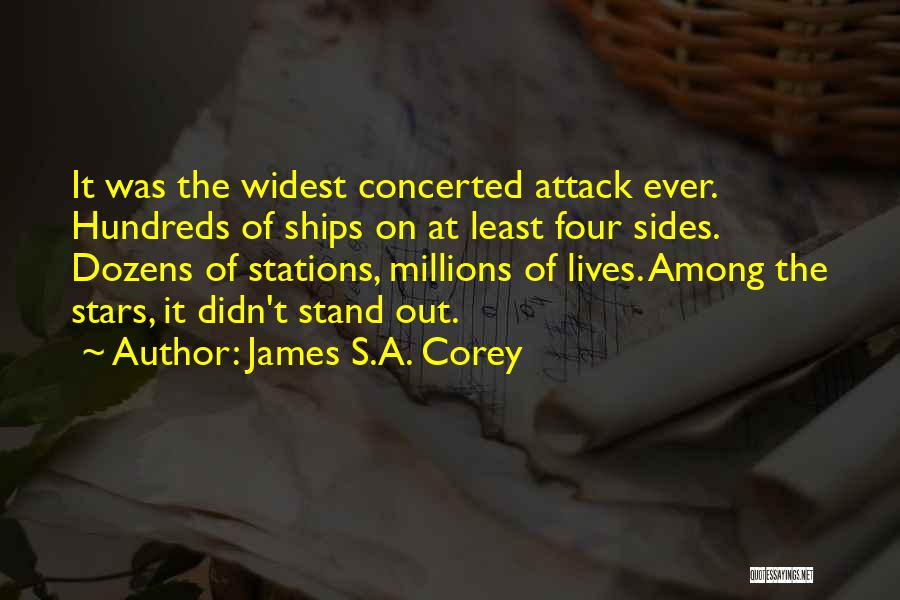 James S.A. Corey Quotes: It Was The Widest Concerted Attack Ever. Hundreds Of Ships On At Least Four Sides. Dozens Of Stations, Millions Of