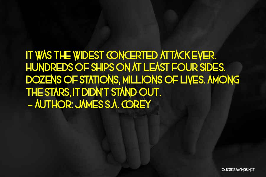 James S.A. Corey Quotes: It Was The Widest Concerted Attack Ever. Hundreds Of Ships On At Least Four Sides. Dozens Of Stations, Millions Of