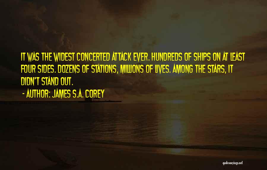 James S.A. Corey Quotes: It Was The Widest Concerted Attack Ever. Hundreds Of Ships On At Least Four Sides. Dozens Of Stations, Millions Of