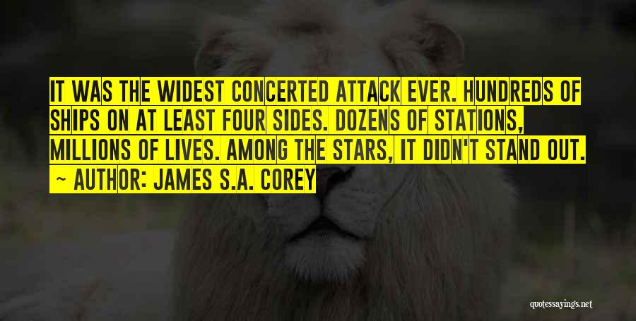 James S.A. Corey Quotes: It Was The Widest Concerted Attack Ever. Hundreds Of Ships On At Least Four Sides. Dozens Of Stations, Millions Of
