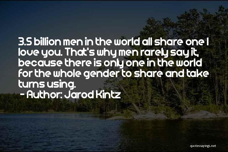 7 Billion Love Quotes By Jarod Kintz