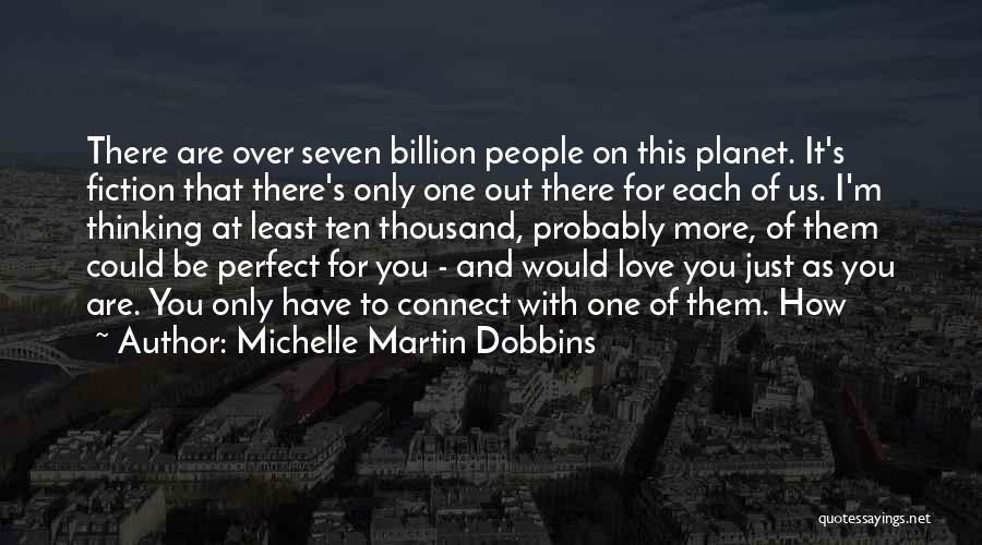 7 Billion Love Quotes By Michelle Martin Dobbins