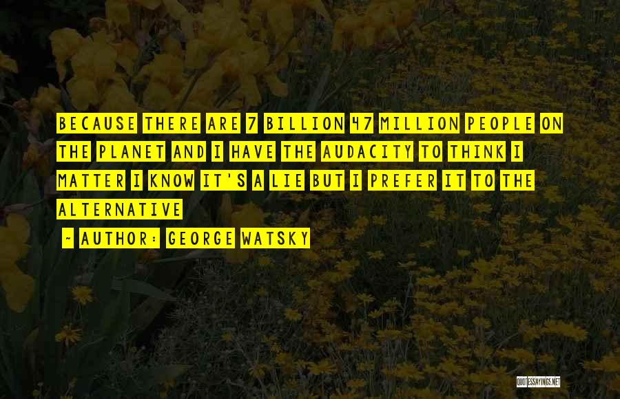 7 Billion Quotes By George Watsky