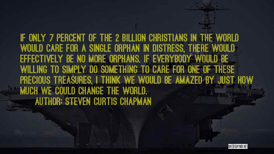 7 Billion Quotes By Steven Curtis Chapman