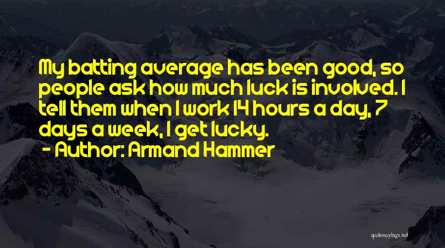 7 Days A Week Quotes By Armand Hammer