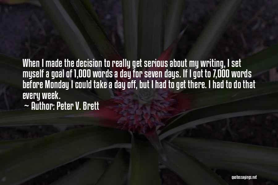 7 Days A Week Quotes By Peter V. Brett
