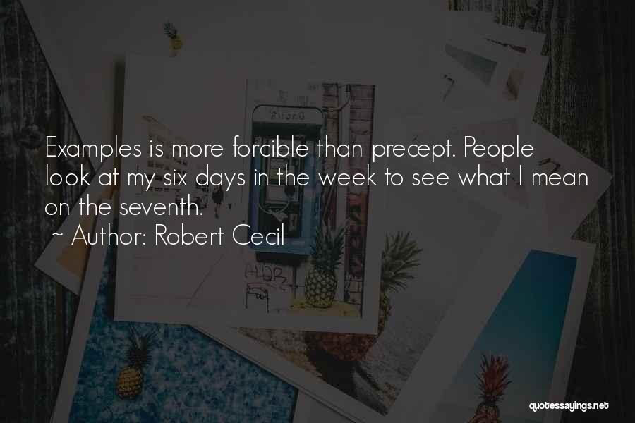 7 Days A Week Quotes By Robert Cecil