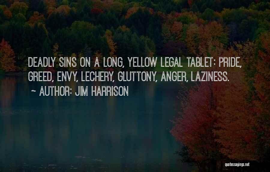 7 Deadly Sins Greed Quotes By Jim Harrison